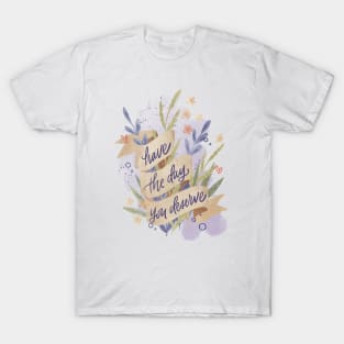 Have The Day You Deserve T-Shirt